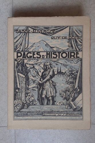 Basse- Auvergne , Puy De Dôme Pages D'Histoire- Recueillies Par J.Semonsous - Imprimerie Dumas Saint Étienne
