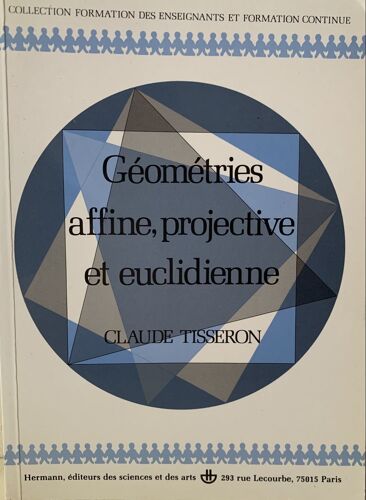 Géométries Affine, Projective  Et Euclidienne - 1988- Par Claude Tisseron - Chez Hermann -  Mathématiques - 