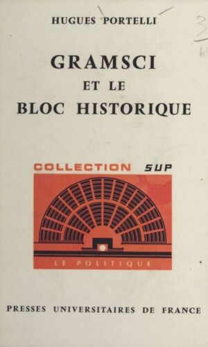 Gramsci Et Le Bloc Historique - Hugues Portelli