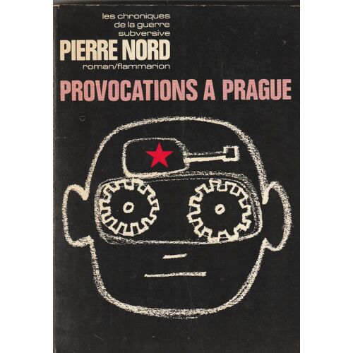 Pierre Nord - Provocations À Prague Chronique De La Guerre Subversive Flammarion 1970 - 214 P.142x200x20 Mm 0,31 Kg -