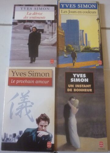 Yves Simon, Quatre Romans En Livre De Poche : Les Jours En Couleurs + Le Prochain Amour + Un Instant De Bonheur + La Dérive Des Sentiments (Prix Médicis 1991)