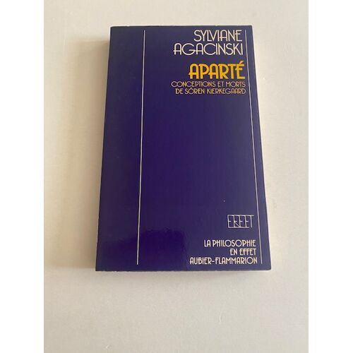 Sylviane Agacinski "Aparté, Conceptions, Mort De Kierkeggard", Envoi