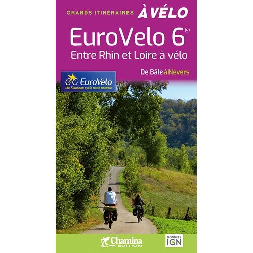 Eurovelo 6 Entre Rhin Et Loire À Vélo - De Bâle À Nevers