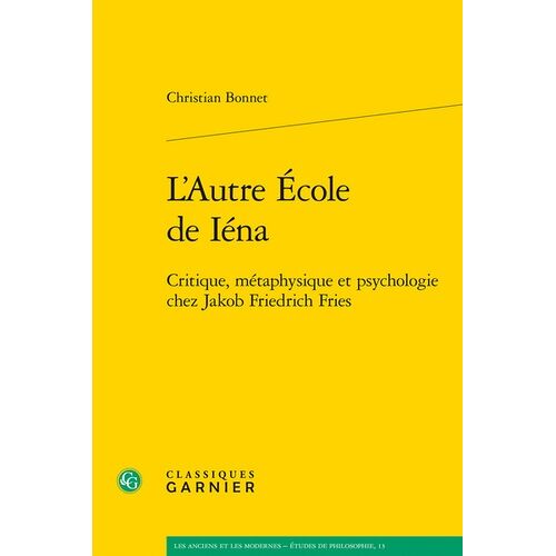 L'autre École De Iéna - Critique, Métaphysique Et Psychologie Chez Jakob Friedrich Fries