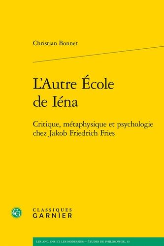 L'autre École De Iéna - Critique, Métaphysique Et Psychologie Chez Jakob Friedrich Fries