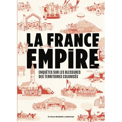 La France Empire - Enquêtes Sur Les Blessures Des Territoires Colonisés