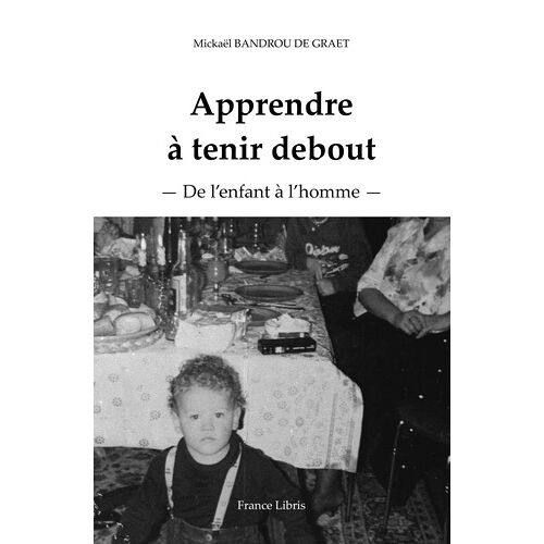 Apprendre À Tenir Debout - De L'enfant À L'homme