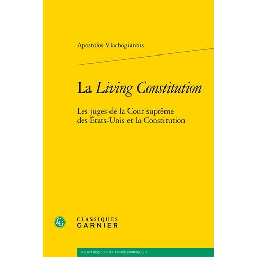 La Living Constitution - Les Juges De La Cour Suprême Des Etats-Unis Et La Constitution