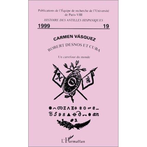 Robert Desnos Et Cuba - Un Carrefour Du Monde