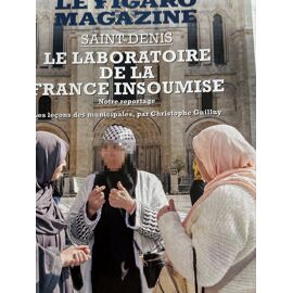 Le Figaro Magazine Des 27-28 Mars 2026. Saint-Denis Le Laboratoire De La France Insoumise. Leçons Des Municipales Par C. Guilluy.