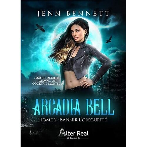 Arcadia Bell - Tome 2, Bannir L'obscurité
