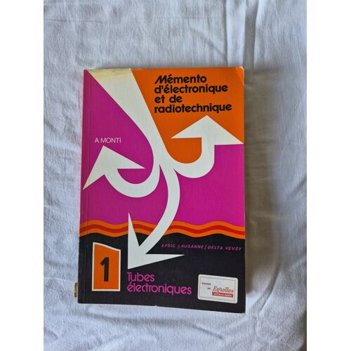 Albert Monti " Memento D' Electronique Et De Radiotechnique - Lot De 2 Livres N° 1 Tubes Electroniques - N° 3 Alimentations