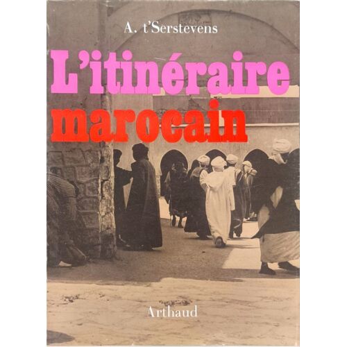 L'itinéraire Marocain ( 47 Dessins Et Croquis 80 Photographies Dont 75 De L'auteur)