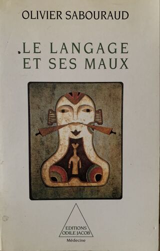 Le Langage Et Ses Maux - 1995 - Par Olivier Sabouraud - Chez Odile Jacob - Livre Médecine - 