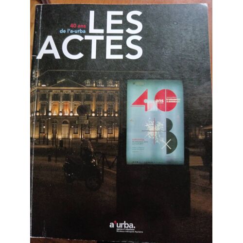 40 Ans De L A Urba Les Actes Bordeaux