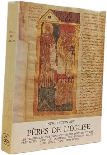 Introduction Aux Pères De L'église. Les Figures Les Plus Significatives Des Pères De L'église Présentées Dans Le Contexte Des Primiers Siècles Chrétiens...