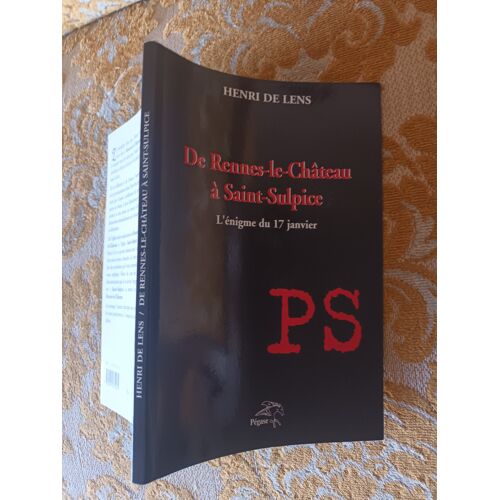 Henri De Lens : De Rennesle Chateau À Saint-Sulpice , L'Enigme Du 17 Janvier , 2005
