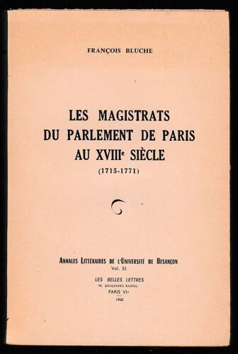 Les Magistrats Du Parlement De Paris Au Xviiie Siècle : 1715-1771 - François Bluche