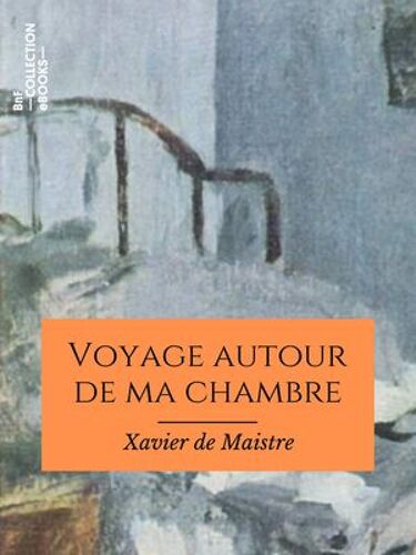 Voyage Autour De Ma Chambre