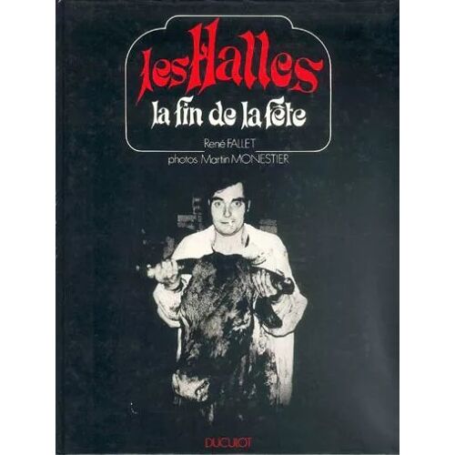 Les Halles - La Fin De La Fête - Fallet, René