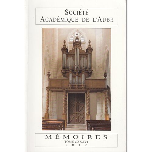 Société Académique De L'Aube- Mémoires Tome Cxxxvi (2012)