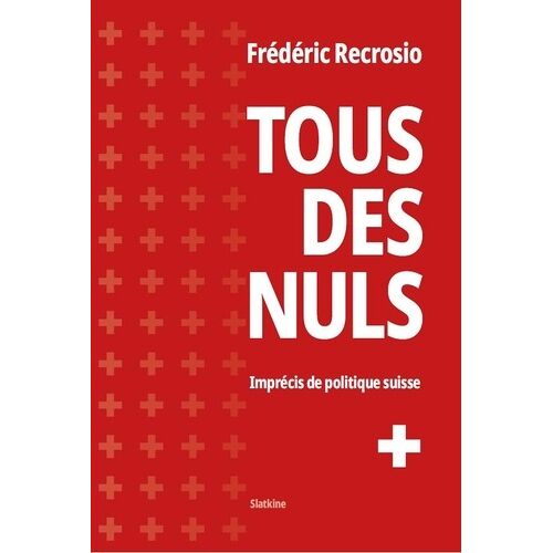 Tous Des Nuls - Imprécis De Politique Suisse