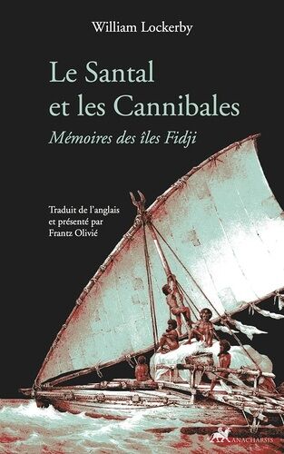 Le Santal Et Les Cannibales - Mémoires Des Îles Fidji