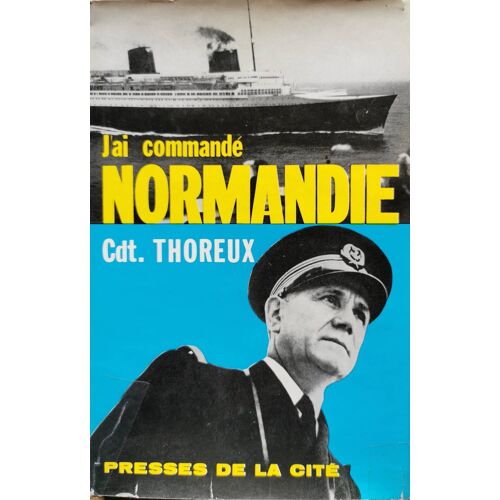 Commandant Thoreux - J'Ai Commandé Normandie