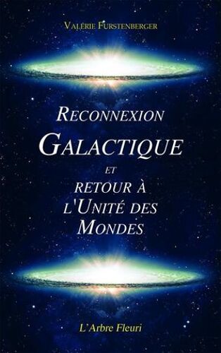 Reconnexion Galactique Et Retour À L'unité Des Mondes