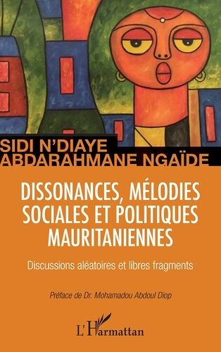Dissonances, Mélodies Sociales Et Politiques Mauritaniennes - Discussions Aléatoires Et Libres Fragments