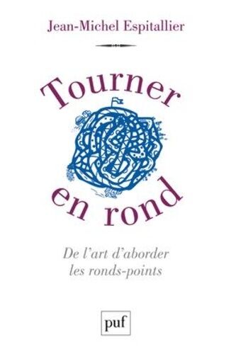 Tourner En Rond - De L'art D'aborder Les Ronds-Points