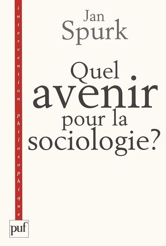Quel Avenir Pour La Sociologie ? - Quête De Sens Et Compréhension Du Monde Social