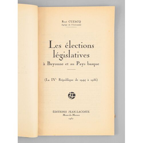 Les Elections Législatives À Bayonne Et Au Pays Basque De 1919 À 1939. L'entre Deux Guerres [ On Joint : ] Les Elections Législatives À Bayonne Et Au