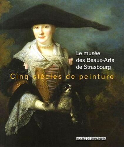 Musée Des Beaux Arts De Strasbourg, Cinq Siècles De Peinture