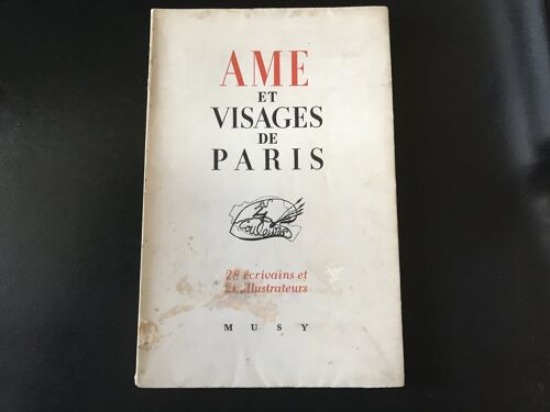 [ Collectif ] Âme Et Visages De Paris - 28 Écrivains Et 28 Illustrateurs - Multiples Illustrations In Et Hors-Texte - Édition Originale Collective Sur Vélin De Rives (No 880) - [Musy - Juin 1945 ]
