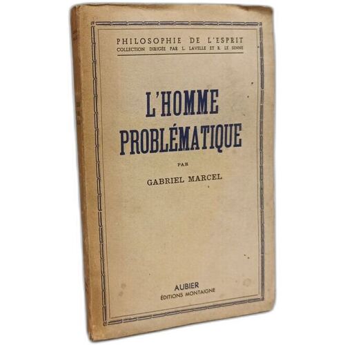 Gabriel Marcel : L' Homme Problématique.