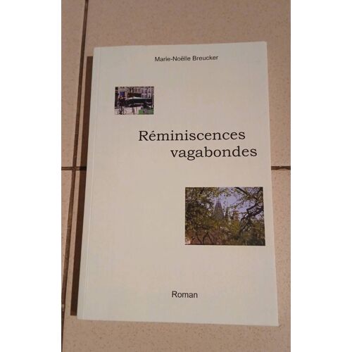 Marie-Noelle Breucker. Reminiscences Vagabondes. Roman.