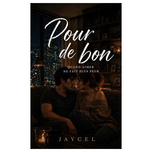 Pour De Bon — Quand Aimer Ne Fait Plus Peur