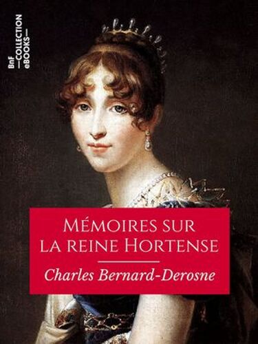 Mémoires Sur La Reine Hortense