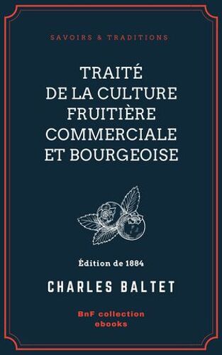 Traité De La Culture Fruitière Commerciale Et Bourgeoise