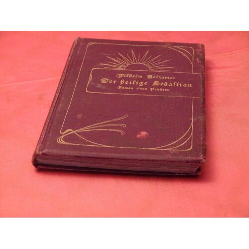 Der Heilige Sebastian . . Roman Eines Priesters . . W. Holzamer . 1870 - 1907 . . Egon Fleischel & Cie . . Berlin . . 1905 . .
