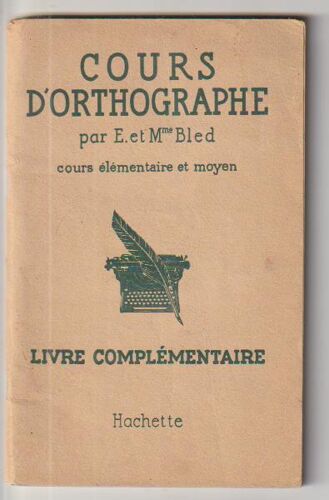 Bled. Cours D'Orthographe Cours Elementaire & Moyen. Livre Complementaire. 1955
