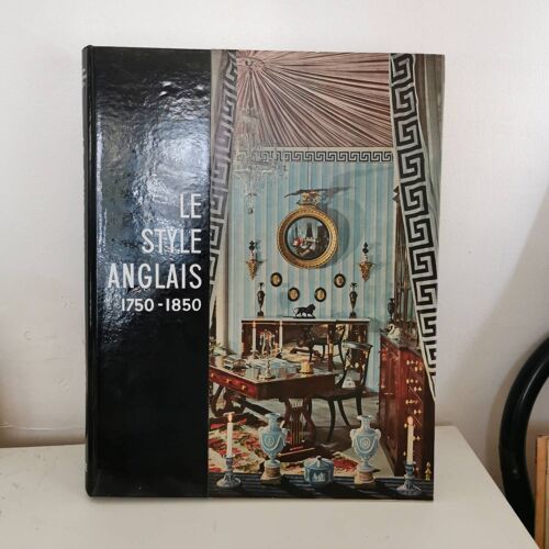 Le Style Anglais 1750-1850.