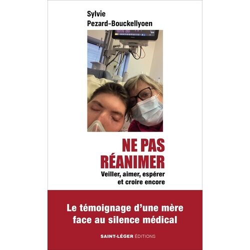 Ne Pas Réanimer - Veiller, Aimer, Espérer Et Croire Encore