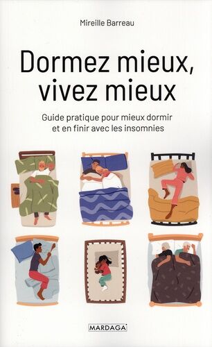 Dormez Mieux, Vivez Mieux - Guide Pratique Pour Mieux Dormir Et En Finir Avec Les Insomnies