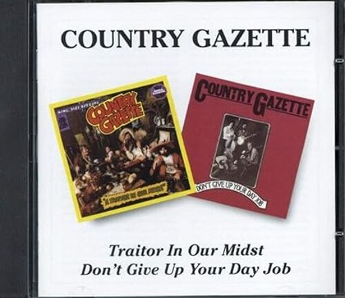 Country Gazette: A Traitor In Our Midst / Don’T Give Up Your Day Job
