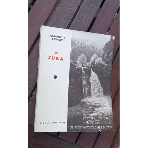 Le Jura - Gens Et Pays De Chez Nous