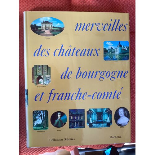 Merveilles Des Châteaux De Bourgogne Et Franche-Comté
