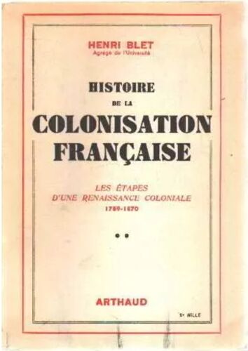 Henri Blet - Histoire De La Colonisation Française - Tome Ii 1789-1870