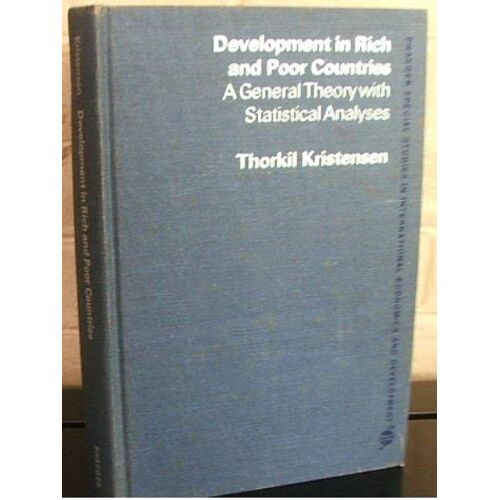 Development In Rich And Poor Countries: A General Theory With Statistical Analyses (Praeger Special Studies In International Economics And Development)